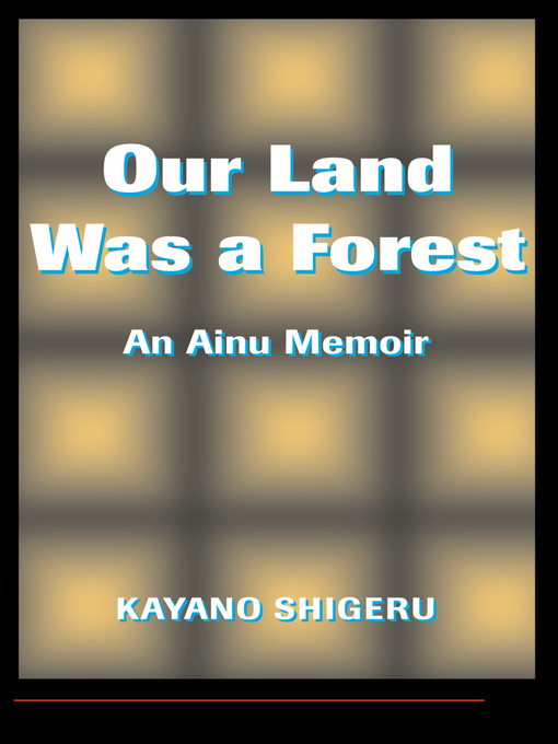 Title details for Our Land Was a Forest by Kayano Shigeru - Available
